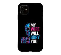 My Wife Will Bury You Funny Spouse Protective Partner Skull Case for iPhone 11