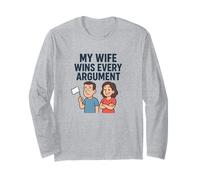 My Wife Wins Every Argument Long Sleeve T-Shirt
