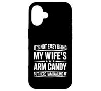 My Wife's Arm Candy Funny Husband Marriage Humor Sarcastic Case for iPhone 16