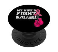 My Wife's Fight Is My Fight Breast Cancer Support Squad PopSockets Adhesive PopGrip
