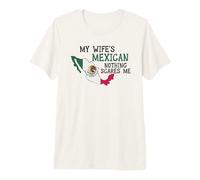 My Wife's Mexican Nothing Scares Me Husband Mexico Premium T-Shirt