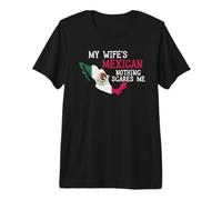 My Wife's Mexican Nothing Scares Me Husband Mexico Premium T-Shirt