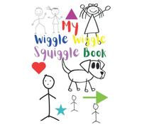 My Wiggle Wiggle Squiggle Book: A wonderful blank drawing - coloring - doodling squiggle book perfect for kids of all ages
