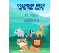 My Wild Animal Adventures - A Coloring Book with Fun Facts: For Kids Ages 4-8