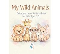 My Wild Animals Activity Book: Color and Learn with 25 African Wild Animals for Kids Ages 3-5 | Coloring Pages with Crayon Guides