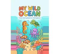 My Wild Ocean: A Calm Colouring Book for Little Explorers (My Wild - gentle animal adventures to color)