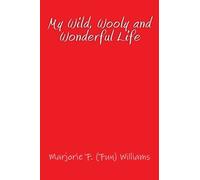 My Wild, Wooly and Wonderful Life