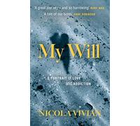 My Will: A Portrait of Love and Addiction