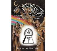 My Wingmen: Close encounters with Archangel Michael and Archangel Raphael