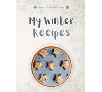 My Winter Recipes: A Blank Recipe Book to Write In and Collect Your Favorite Winter & Holiday Recipes