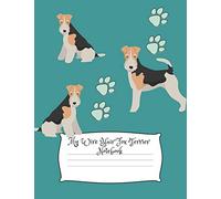 My Wire Hair Fox Terrier Notebook: Cute Dog Breed Composition Notebook Wide Ruled Lined Paper (Dog Breeds)