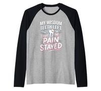 My Wisdom Teeth Left But The Pain Stayed Humor Raglan Baseball Tee