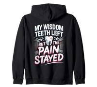 My Wisdom Teeth Left But The Pain Stayed Humor Zip Hoodie