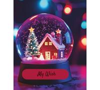 My Wish: A Winter Journal for Dreams, Reflection & Goal Setting: 7.5" x 9.25" Lined Notebook for Daily Inspiration, Gratitude, and Mindful Writing