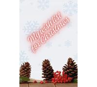 My Wish List For Christmas: Make this holiday season extra special with My Wish List For Christmas, the perfect notebook to capture your dreams, plans and festive to-dos.