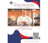 MY WOK THROUGH TIME: A PERSONAL JOURNEY THROUGH CHINESE TECHNIQUES