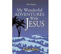 My Wonderful Adventures with Jesus