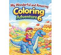 My Wonderful and Amazing Coloring Adventure 6: Fun Coloring Book for Kids Ages 3 to 8