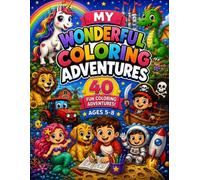 MY Wonderful Coloring Adventures: 40 Fun Coloring Adventures with Animals, Cars, Pirates, Space, Dragons, Unicorns and Many More!
