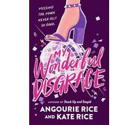 My Wonderful Disgrace: Perfect prom ... or perfect disaster? A funny, edgy and dark YA comedy by the authors of STUCK UP AND STUPID