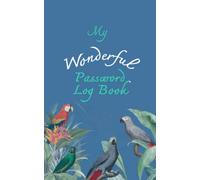 My Wonderful Password Log Book: My Wonderful Password Log Book : Password Book, Important Information, Personal All Password Organizer, Pocket Size 5” ... Bird Cover ,Blue Paperback - May 26, 2022
