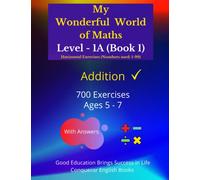 My Wonderful World of Maths - Level 1A (Book 1): 50 Pages of Fun Addition Exercises for Young Children and Preschoolers. (My Wonderful World of Maths - Level 1A (Horizontal Version))