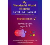 My Wonderful World of Maths - Level 1A (Book 6): 100 Pages of Fun Multiplication Exercises. (My Wonderful World of Maths - Level 1A (Vertical Version))