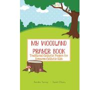 My Woodland Prayer Book: Traditional Catholic Prayers for Awesome Catholic Kids