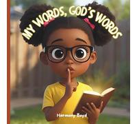 My Words, God’s Words: A Journey to speaking God’s words of Life and Truth