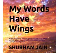 My Words Have Wings: A Heartwarming Story About Kindness, The Power of Our Speech, and Making Brave Choices A Bed Time Story(Social Emotional Learning for Kids Ages 3-8)