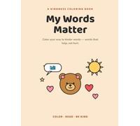 My Words Matter: Color your way to kinder words-words that help, not hurt.