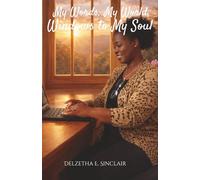 My Words, My World, Windows to My Soul