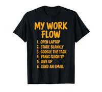 My Work Flow Employed Worker Assistant Jokes Office Humor T-Shirt