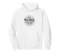 My Work Speaks For Me Shirt - Blue Collar Motivation Graphic Pullover Hoodie