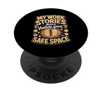 My Work Stories Would Violate Your Safe Space CO PopSockets Adhesive PopGrip