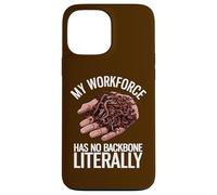 My Workforce Has No Backbone Literally Funny Worm Farming Case for iPhone 13 Pro Max