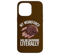 My Workforce Has No Backbone Literally Funny Worm Farming Case for iPhone 14 Pro Max