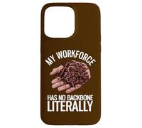 My Workforce Has No Backbone Literally Funny Worm Farming Case for iPhone 15 Pro Max