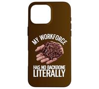 My Workforce Has No Backbone Literally Funny Worm Farming Case for iPhone 16 Pro Max