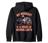 My Workout Is 12 Hours Moving Earth Digger Operator Zip Hoodie