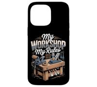 My Workshop My Rules Woodworking Carpenter Hobby Case for iPhone 14 Pro Max