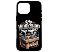 My Workshop My Rules Woodworking Carpenter Hobby Case for iPhone 16 Pro Max