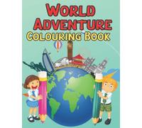 My World Adventure Colouring Book - Learn About The Different Countries Of The World - Age 5+: 50 Countries To Colour And Learn