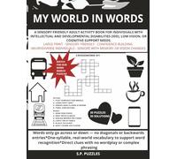 MY WORLD IN WORDS: Easy Crosswords for Adults with Intellectual and Developmental Disabilities (IDD) and Seniors-cognitive rehabilitation tool, adaptive brain game, or low-literacy puzzle book