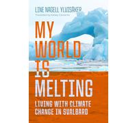 My World Is Melting: Living with Climate Change in Svalbard