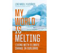 My World Is Melting : Living with Climate Change in Svalbard