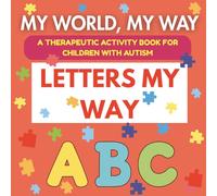 My World, My way - Letter My Way, Alphabet Tracing and Activity Book: A Calming ABC Workbook with Tracing, Coloring, and Affirmations for Children on ... Activity Books for Children with Autism)