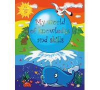 My world of knowledge and skills: A fun and creative preschool workbook for kids ages 3+