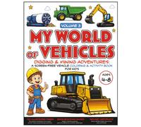 My World of Vehicles - Digging & Mining Adventures: A Screen-Free Vehicle Coloring & Activity Book for Kids Ages 4-8