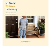 My world shines differently: A Story About José, Autism, Love, and Communication